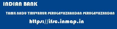INDIAN BANK  TAMIL NADU TIRUVARUR PERUGAVAZHANDAN PERUGAVAZHNDAN  ifsc code